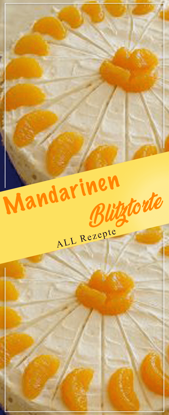 Mandarinen Blitztorte – All Rezepte